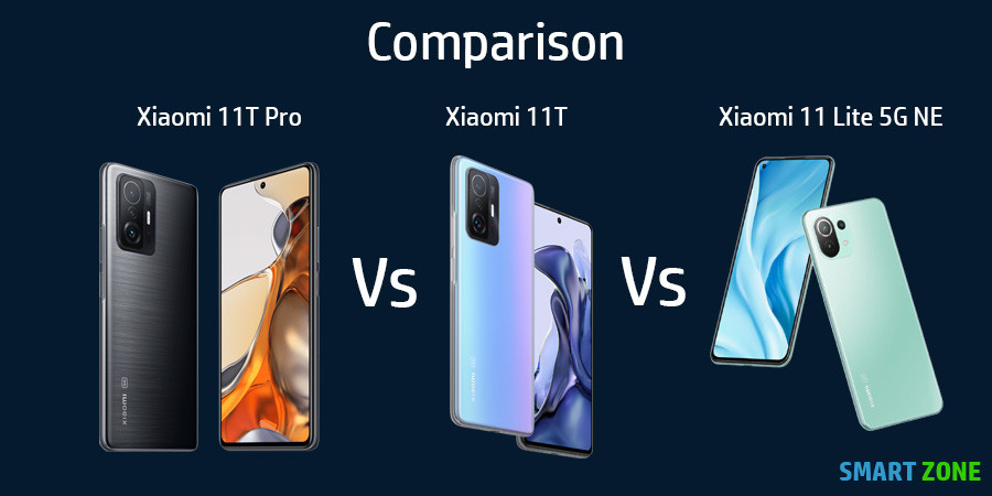 Xiaomi 11T Pro , Xiaomi 11T and Xiaomi 11 Lite 5G NE Comparison