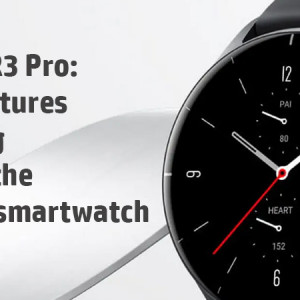 Amazfit GTR3 Pro:  Colors, features  and pricing  details of the  upcoming smartwatch