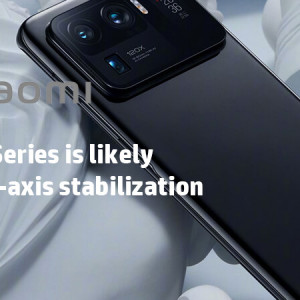 Xiaomi 12 Series is likely to launch 5-axis stabilization