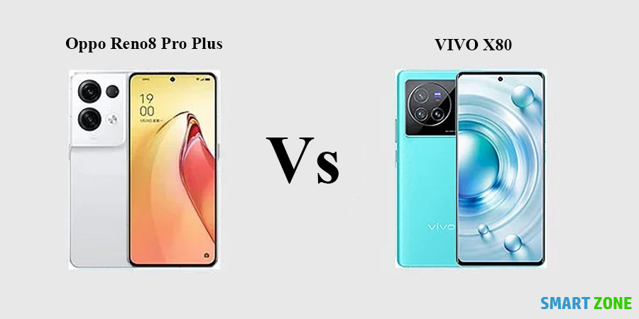 Oppo Reno8 Pro Plus 5G vs Vivo X80 Specifications Comparison